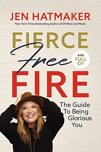 "Fierce, Free, and Full of Fire" by Jen Hatmaker